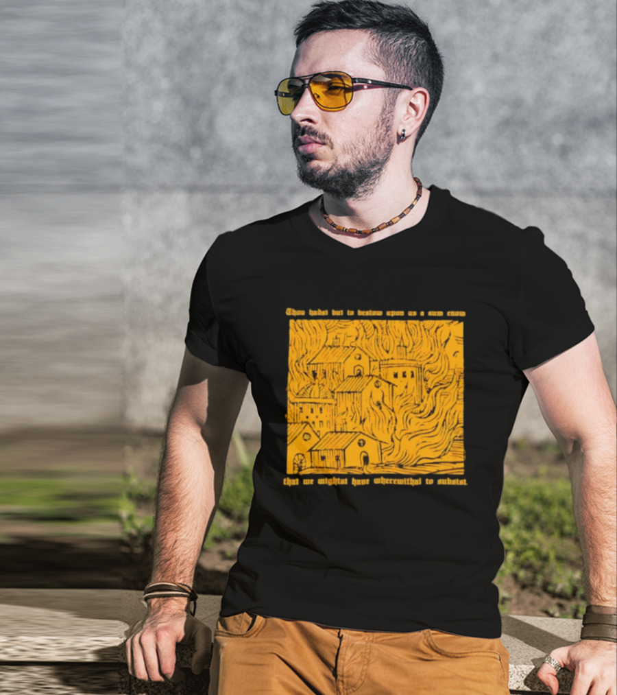 Blackbird Raum Thou Hast But To Bestow Upon Us A Sum Enom That We Might Have Wherewithal To Endure T-Shirt