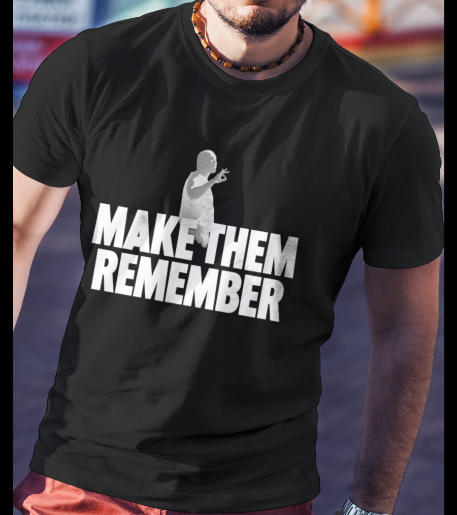 Make Them Remember Hip Hop T-Shirt