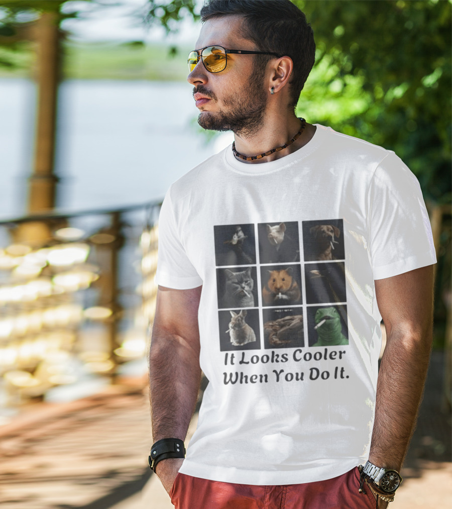 Animals Smoking It Looks Cooler When You Do It Cats Dogs Rodents Reptiles Smoking T-Shirt