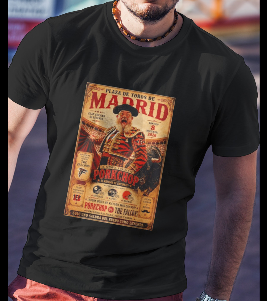 Plaza De Toros De Madrid Porkchop El Matador De Cincinnati Vs Falcons Browns Steelers Chiefs Legendary Battle T-Shirt