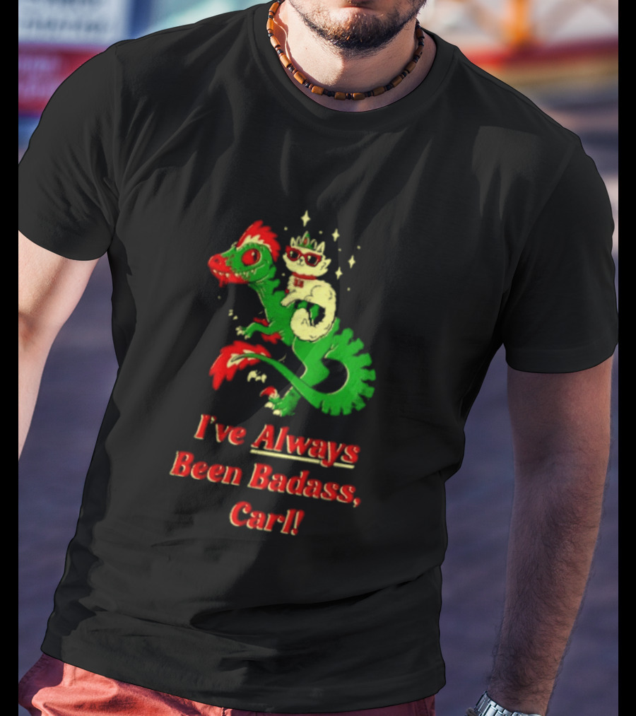 Princess Cat Riding Velociraptor Mongo I've Always Been Badass Carl T-Shirt