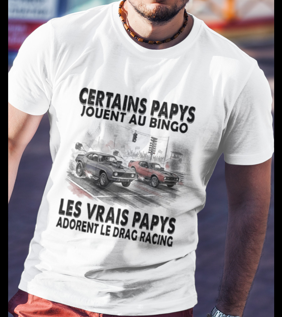 Certains Papys Jouent Au Bingo Les Vrais Papys Adorent Le Drag Racing T-Shirt