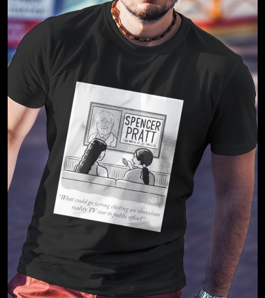 Spencer Pratt For Mayor Of Los Angeles Reality TV Star Public Office Question T-Shirt
