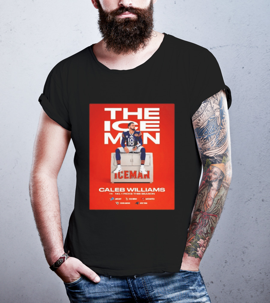 The Iceman Caleb Williams Chicago Bears Vs No 1 Picks This Season T-Shirt