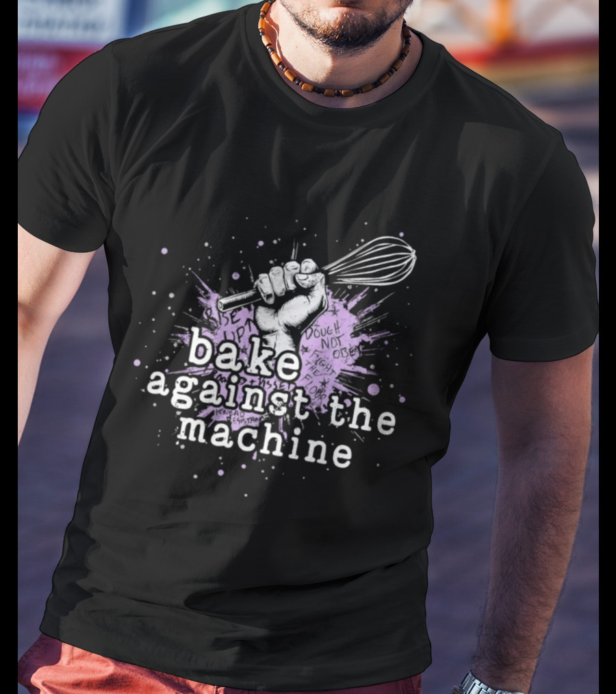 Bake Against The Machine Fist Whisk Revolution T-Shirt