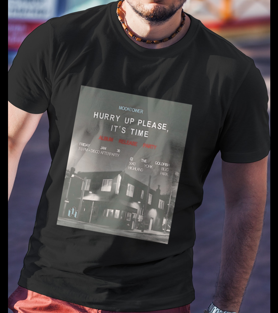 Moontower Hurry Up Please It's Time Album Release Party The Goldfish Highland Park January 30 2026 T-Shirt