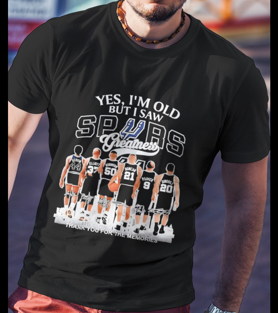 Yes I'm Old But I Saw Spurs Greatness Thank You For The Memories T-Shirt