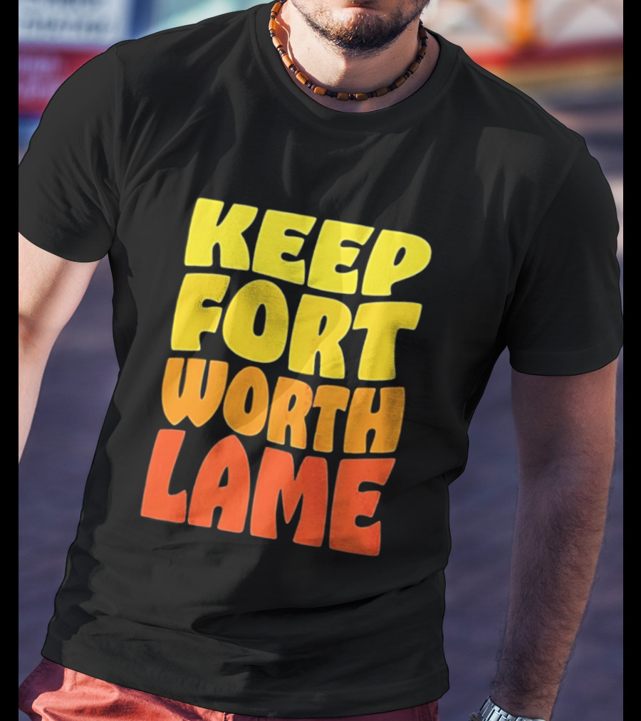 Keep Fort Worth Lame Retro Colorful T-Shirt