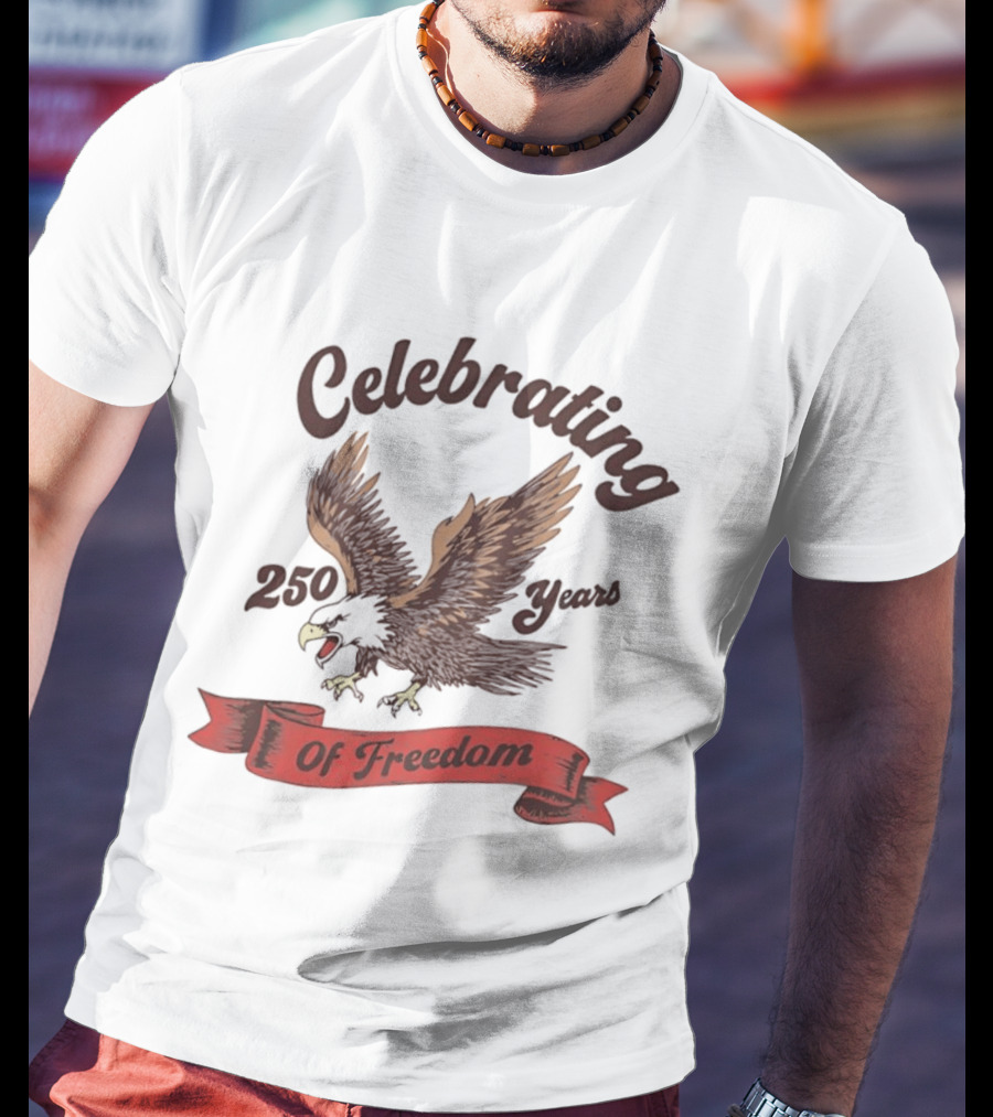 Celebrating 250 Years Of Freedom Bald Eagle T-Shirt