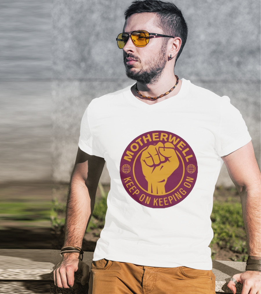 Motherwell Keep On Keeping On Fist Emblem Football Team T-Shirt