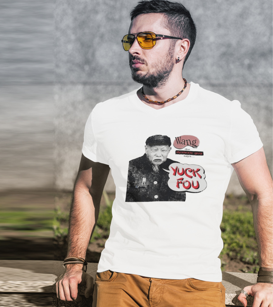 Wang Dyslexic Guy Yuck Fou T-Shirt