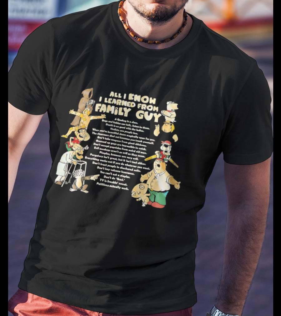 All I Know I Learned From Family Guy Cartoon Characters Lessons And Quotes T-Shirt
