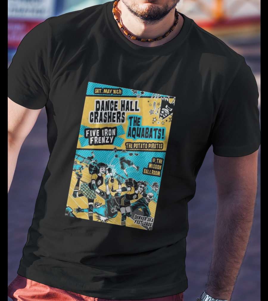 Dance Hall Crashers The Aquabats Five Iron Frenzy The Potato Pirates May 16 2026 Denver Mission Ballroom Denver Ska Fest T-Shirt