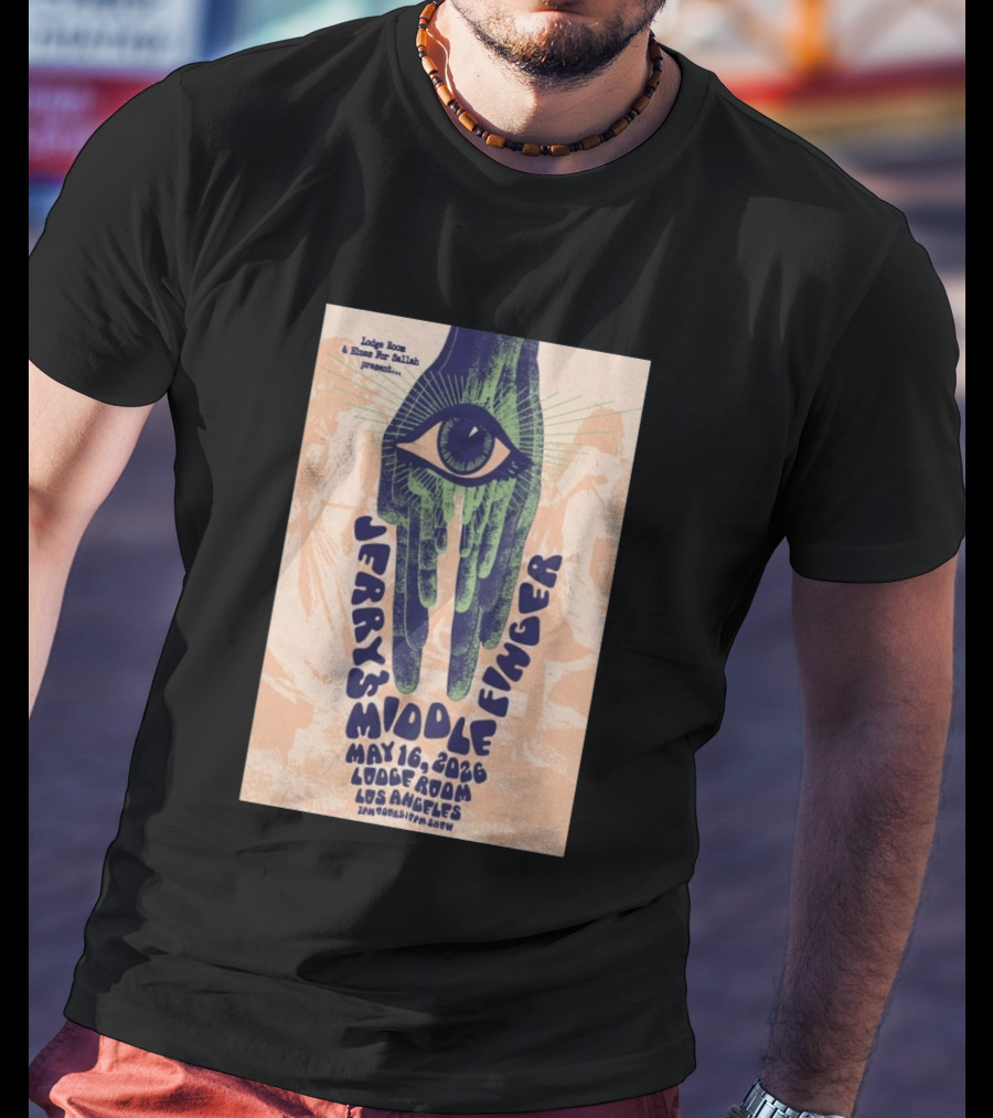 Jerry's Middle Finger May 16 2026 Lodge Room Los Angeles Eye And Hand T-Shirt