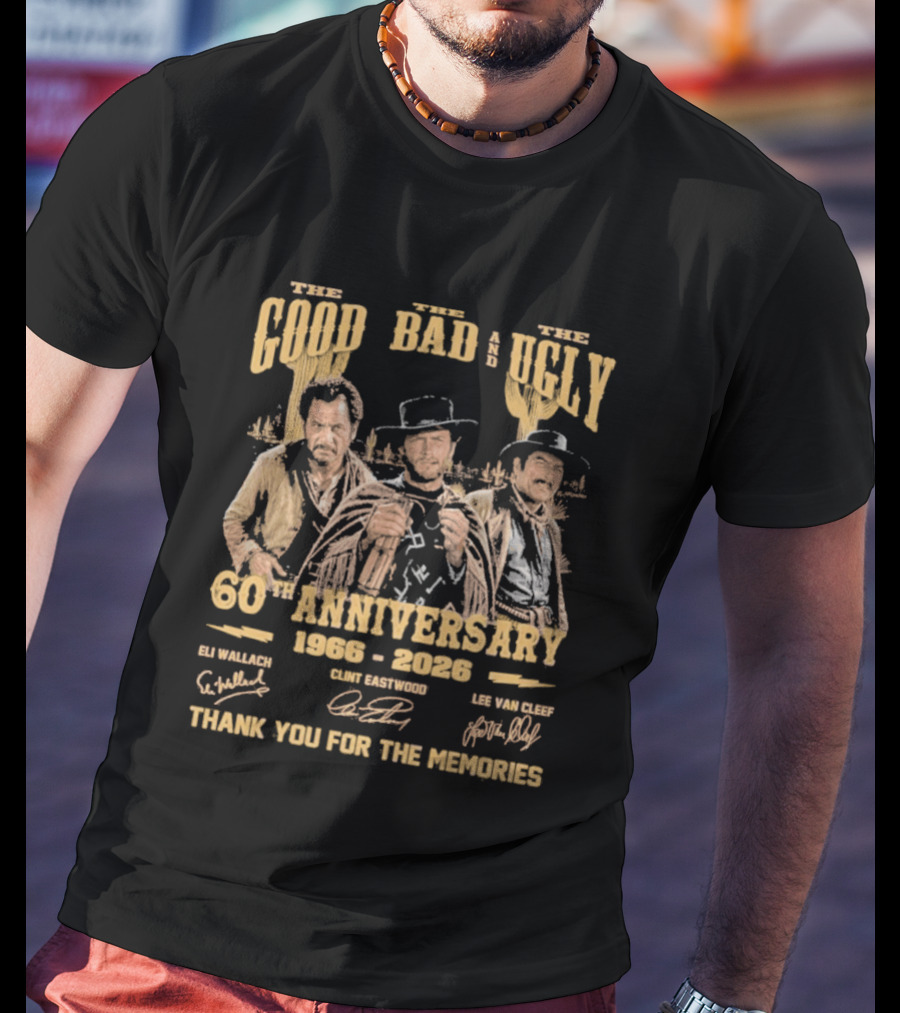 The Good The Bad And The Ugly 60th Anniversary 1966 2026 Clint Eastwood Eli Wallach Lee Van Cleef Thank You For The Memories T-Shirt