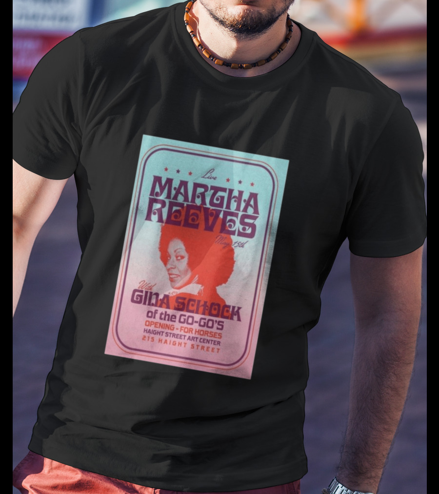 Live Martha Reeves May 15th With Gina Schock Of The Go Go's Haight Street Art Center 215 Haight Street T-Shirt