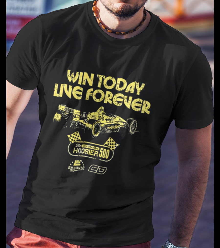 Win Today Live Forever Indianapolis 500 Racing T-Shirt