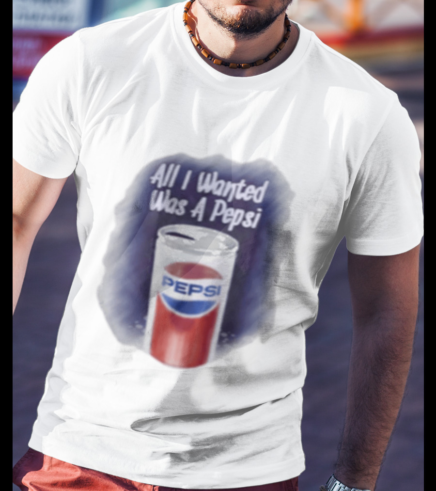 All I Wanted Was A Pepsi Drink Can T-Shirt