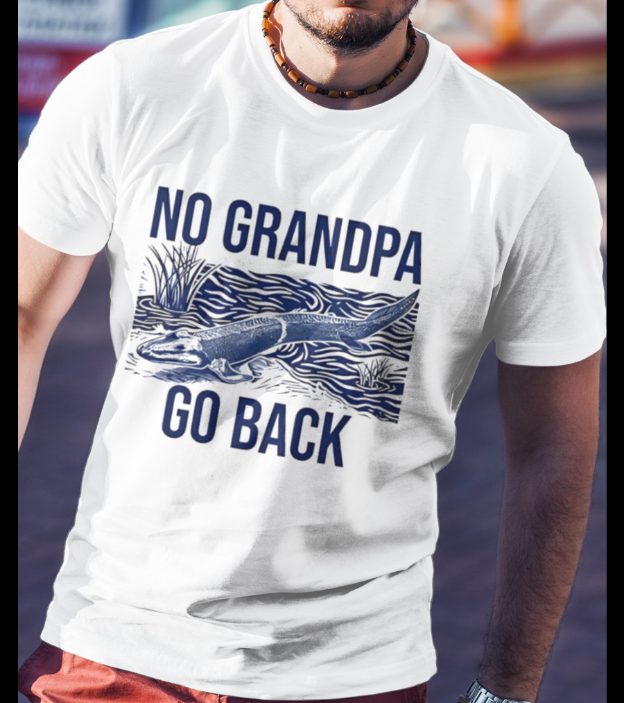 No Grandpa Go Back Evolutionary Tetrapod T-Shirt