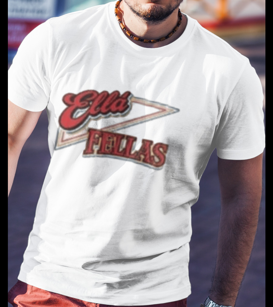 Ella Fellas Home Of The Ella Fella Club T-Shirt