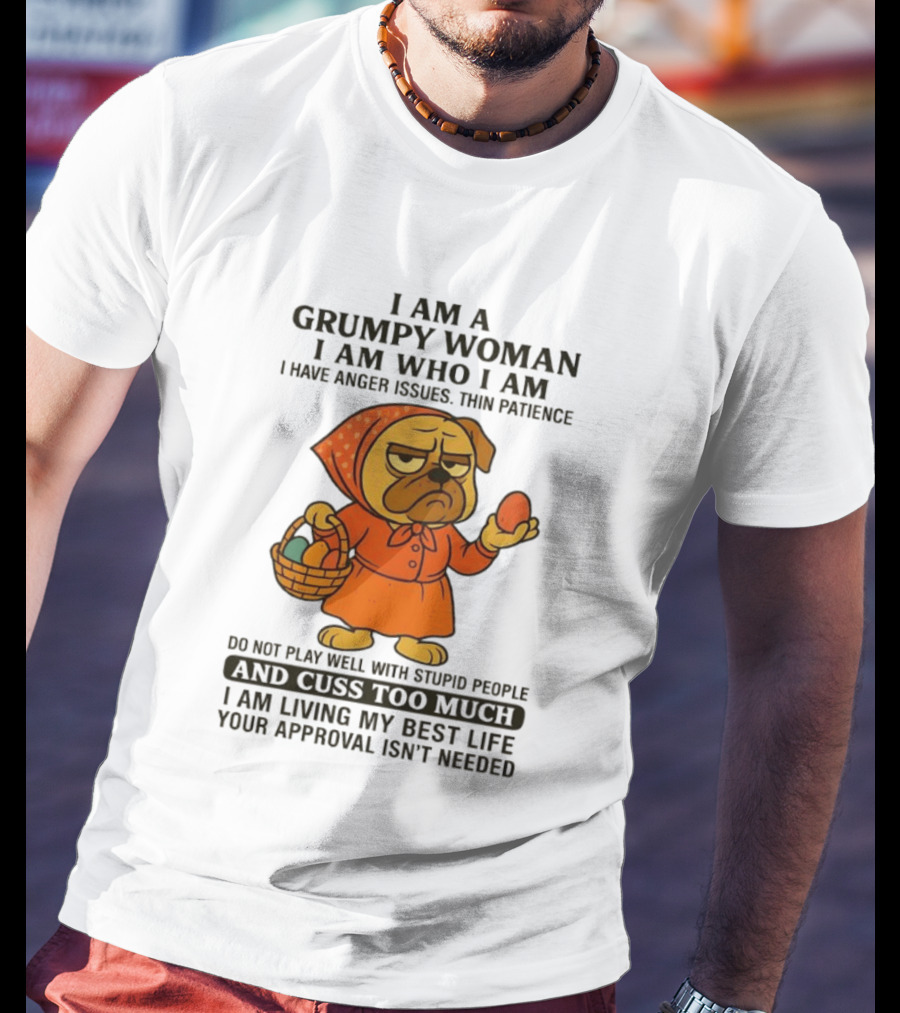 Grumpy Woman Pug Anger Issues Thin Patience Cuss Too Much Approval Not Needed T-Shirt