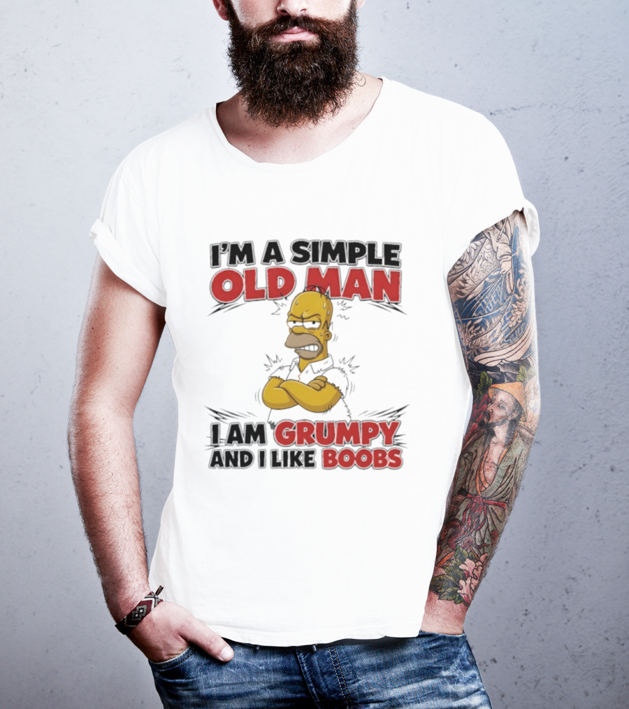 I'm A Simple Old Man I Am Grumpy And I Like Boobs T-Shirt