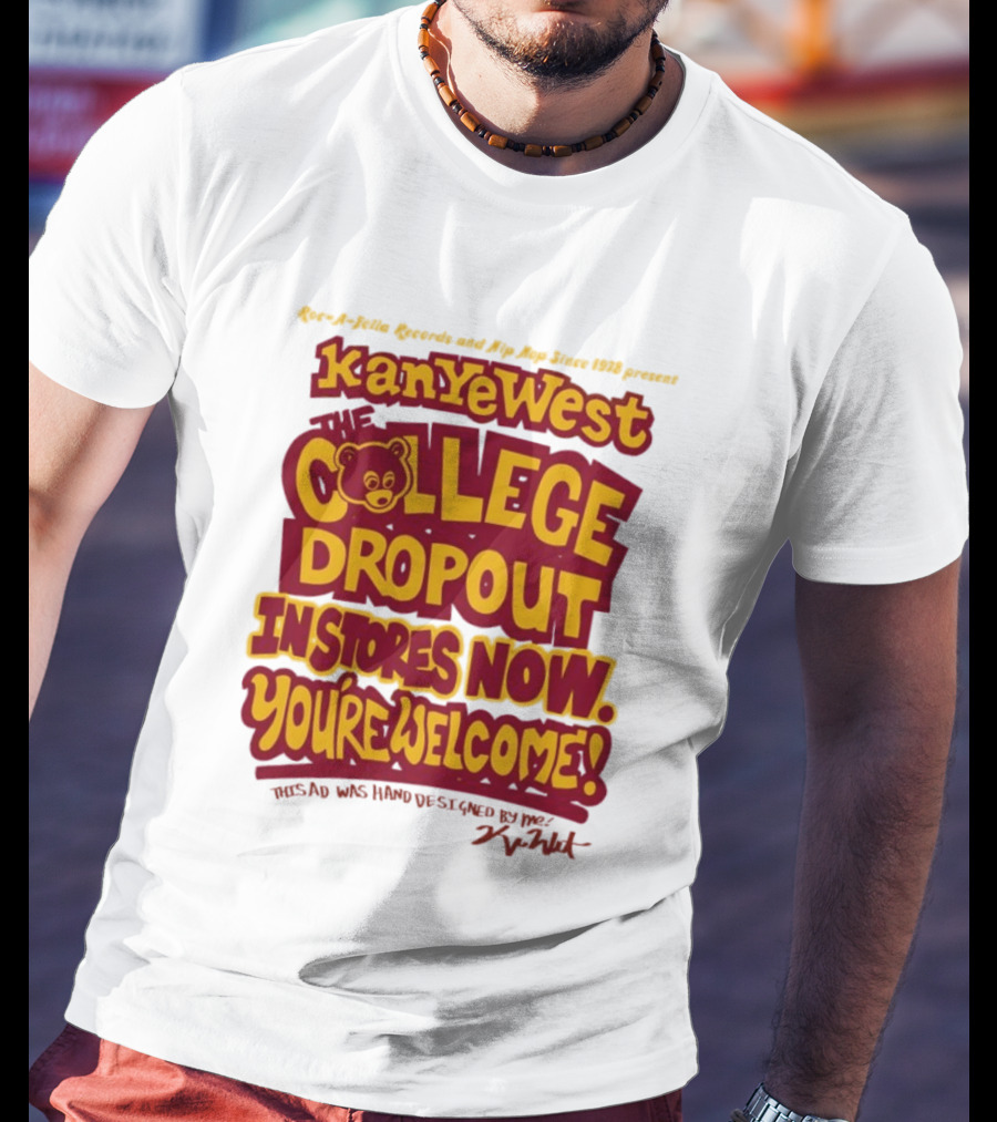 Kanye West College Dropout Bear In Stores Now You're Welcome T-Shirt