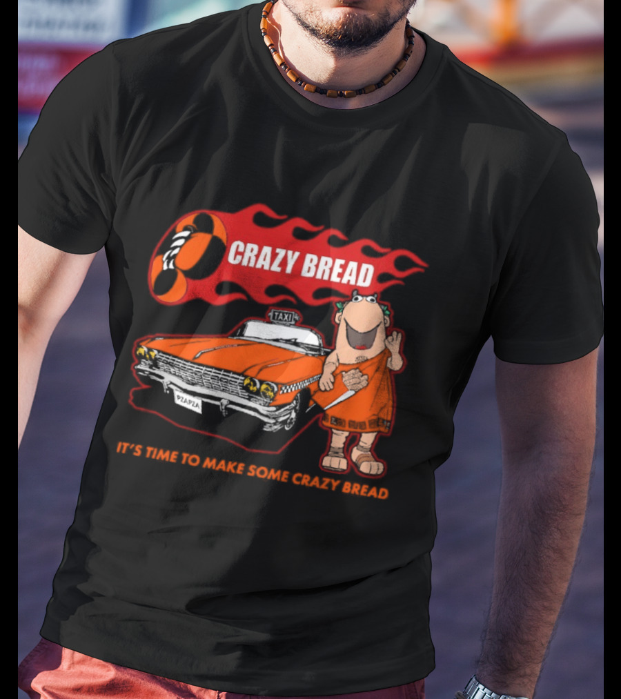 Crazy Bread It's Time To Make Some Crazy Bread Classic Taxi Cartoon T-Shirt