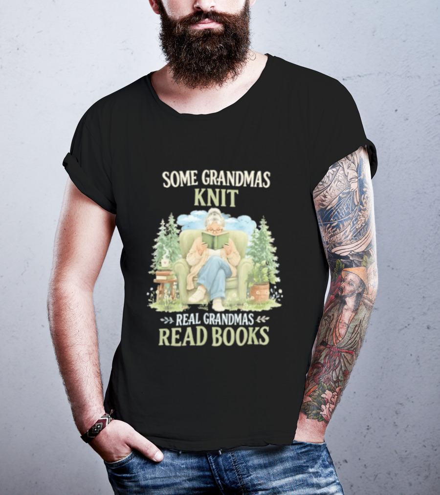 Some Grandmas Knit Real Grandmas Read Books Cozy Reading Grandma T-Shirt