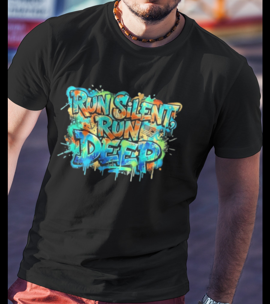 Run Silent Run Deep Vibrant Graffiti Street T-Shirt