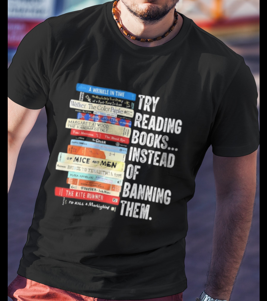 Try Reading Books Instead Of Banning Them Stacked Books A Wrinkle In Time Toni Morrison The Bluest Eye The Kite Runner T-Shirt