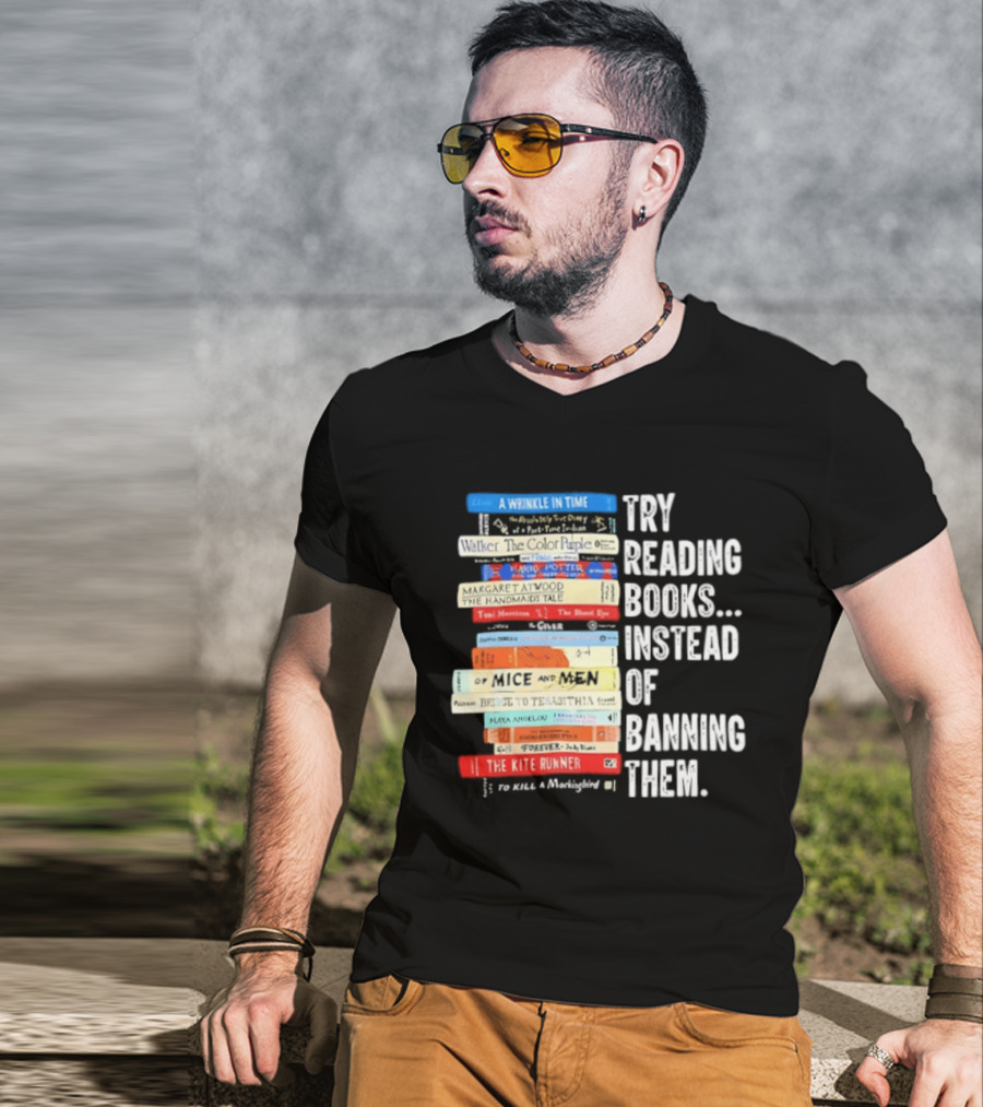 Try Reading Books Instead Of Banning Them Stacked Books A Wrinkle In Time Toni Morrison The Bluest Eye The Kite Runner T-Shirt