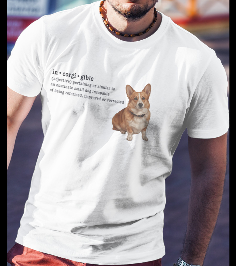 Corgi Incorigible Dog Incapable Of Being Reformed Adorable Corgi T-Shirt