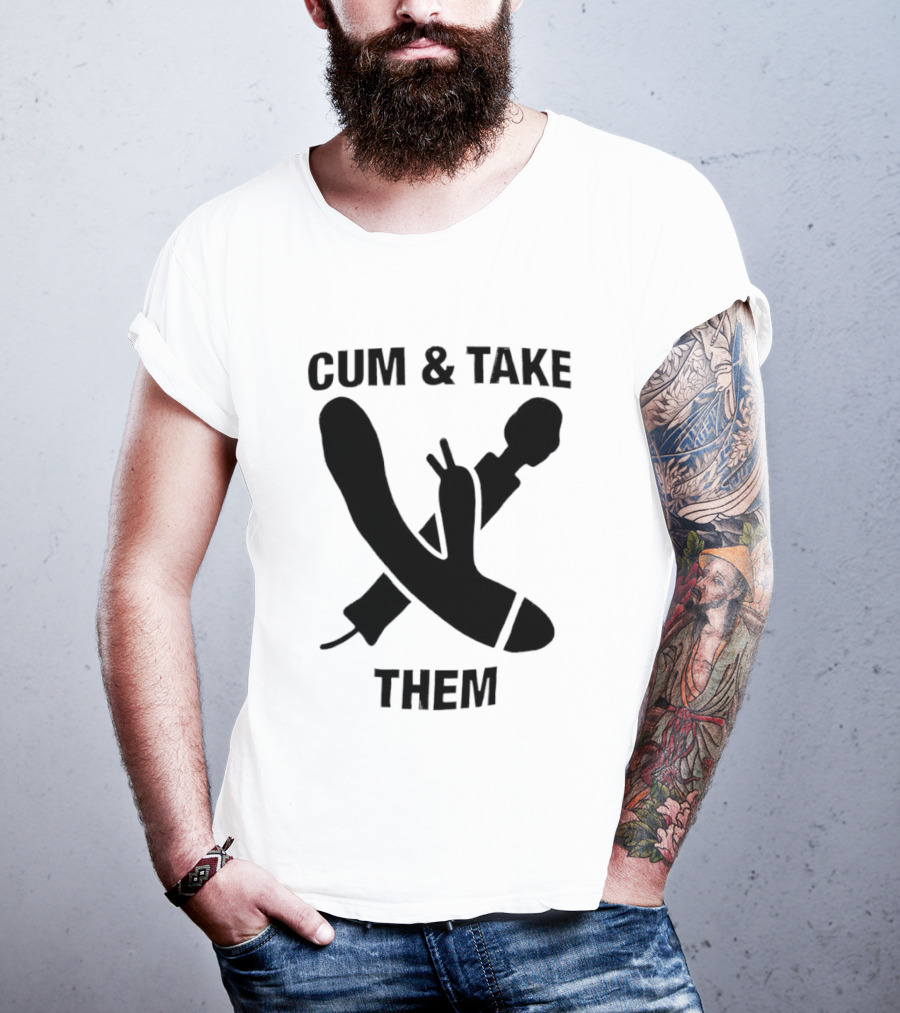 Cum & Take Them Sword And Dildo T-Shirt