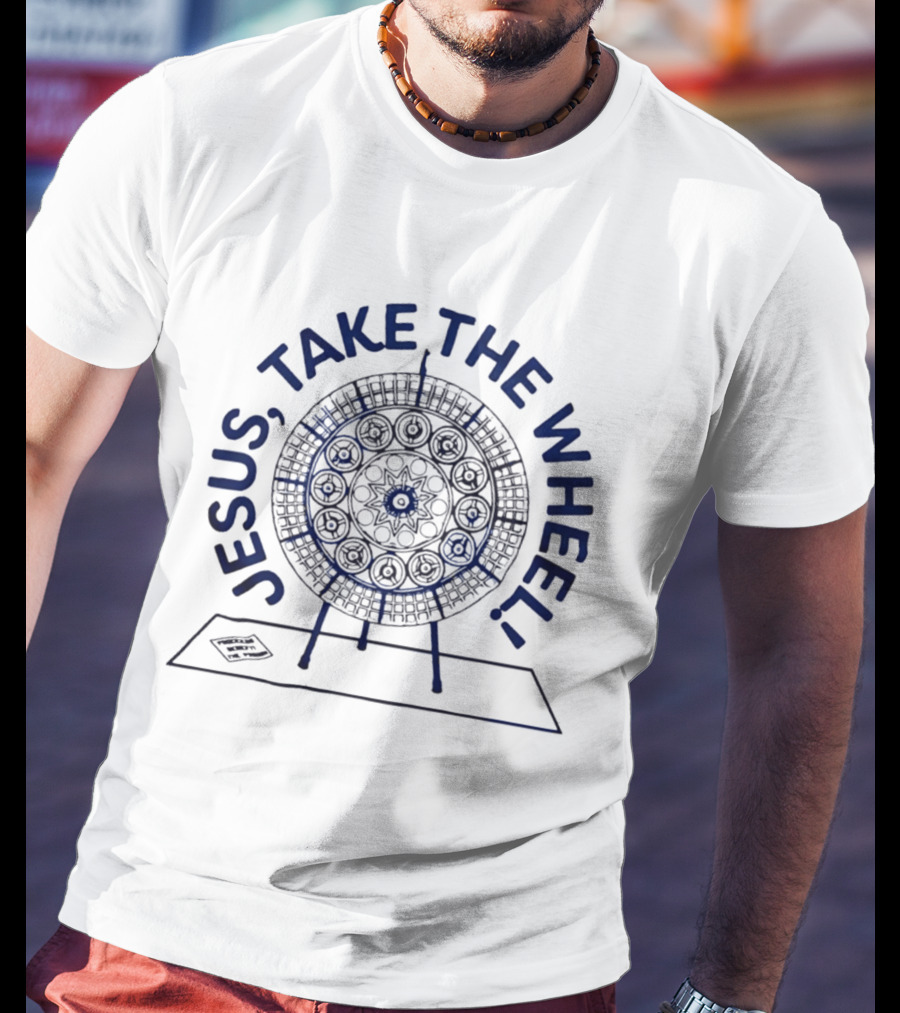 Jesus Take The Wheel Spin Wheel T-Shirt