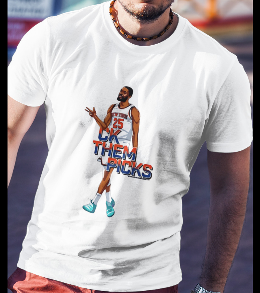 Knicks 25 CK Them Picks Sports Attire T-Shirt