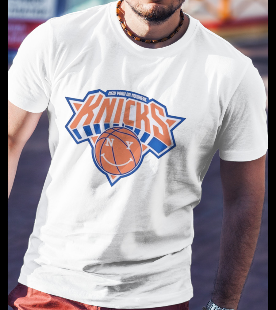New York Knicks Or Nowhere Smiley Basketball NY T-Shirt