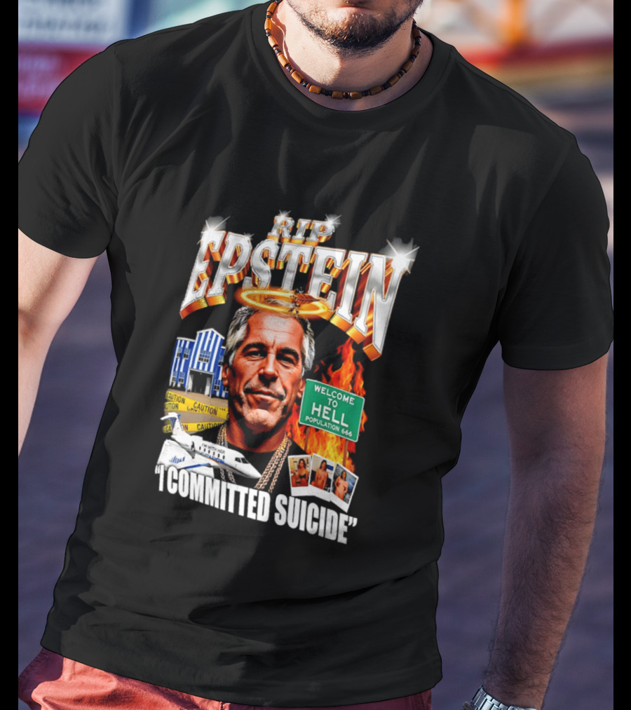 Rip Jeffrey Epstein I Committed Suicide Welcome To Hell T-Shirt