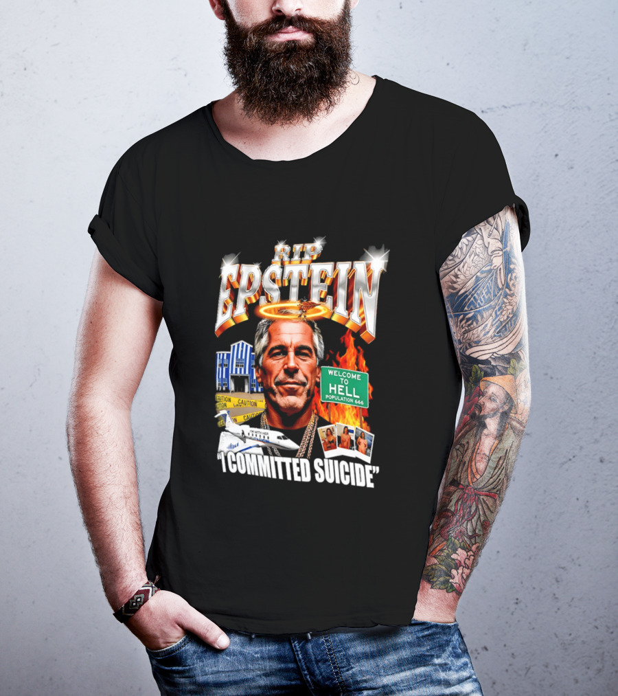 Rip Jeffrey Epstein I Committed Suicide Welcome To Hell T-Shirt