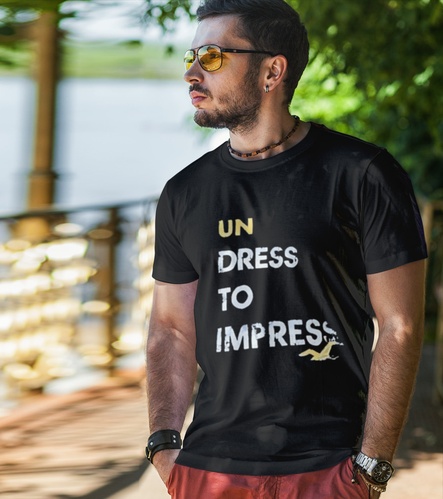 Undress To Impress Goose T-Shirt