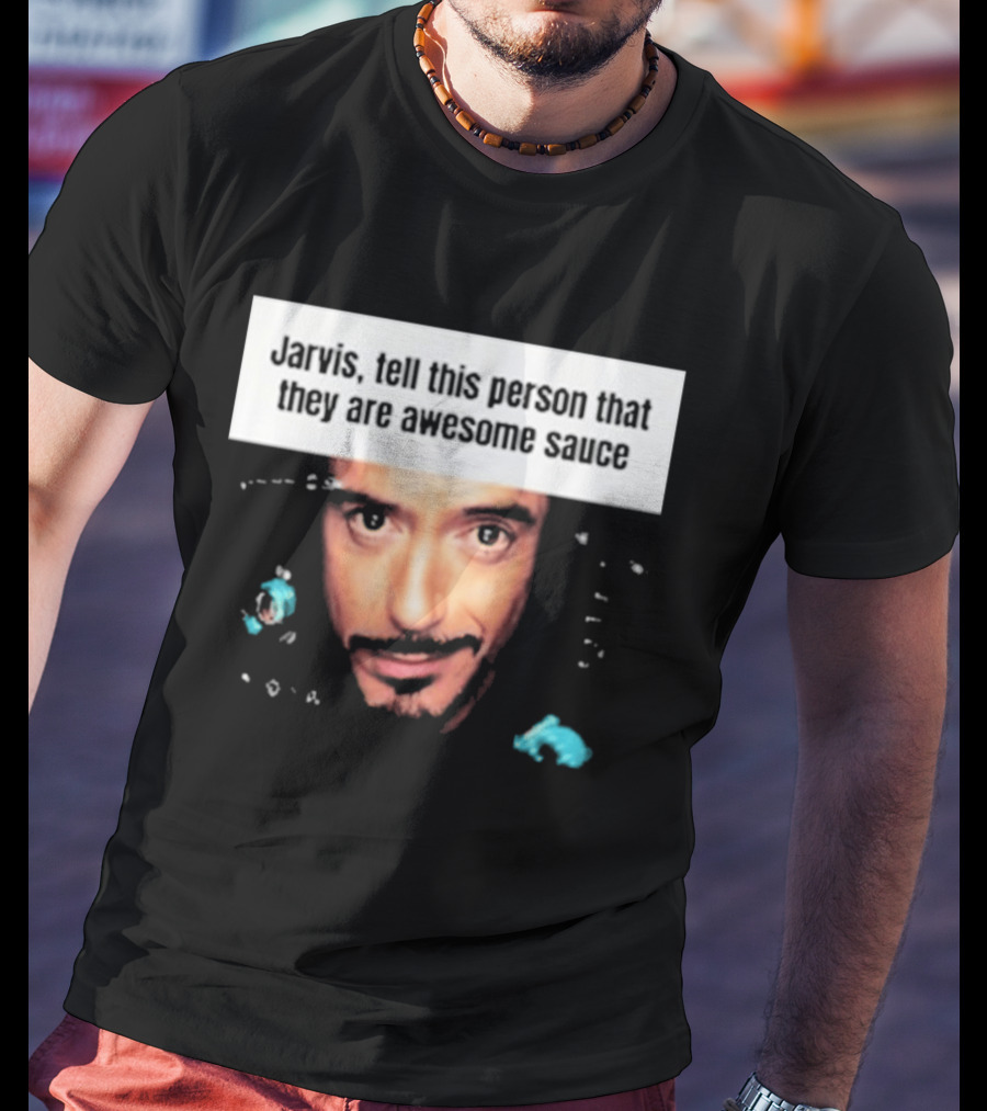 Jarvis Tell This Person That They Are Awesome Sauce Hootpop T-Shirt