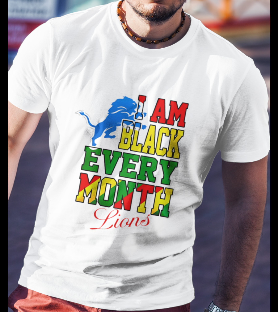 Detroit Lions I Am Black Every Month Lions T-Shirt