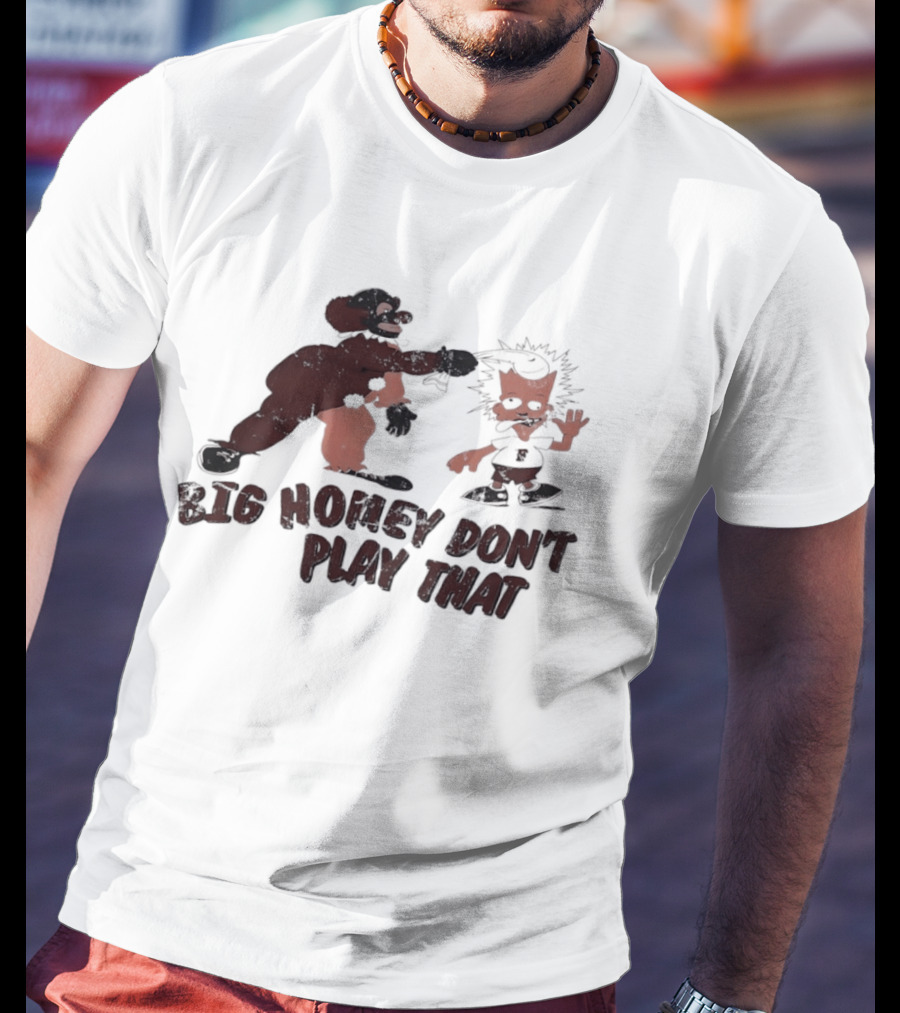 Big Homey Don't Play That Homey D Clown Bart Clown Fish T-Shirt