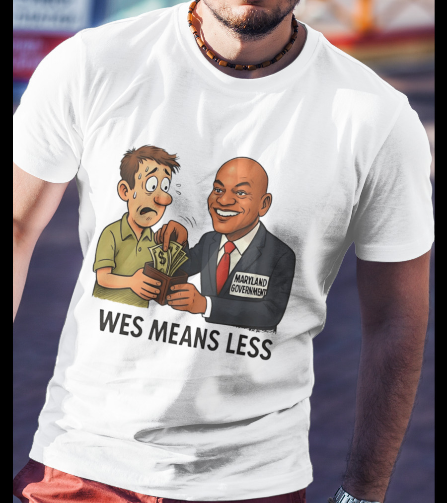 Wes Means Less Maryland Government Political Cartoon T-Shirt
