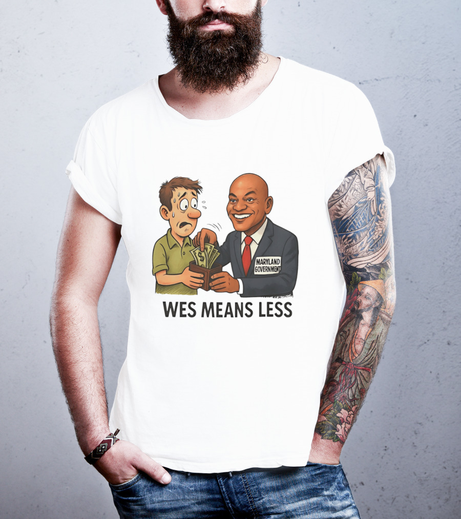 Wes Means Less Maryland Government Political Cartoon T-Shirt