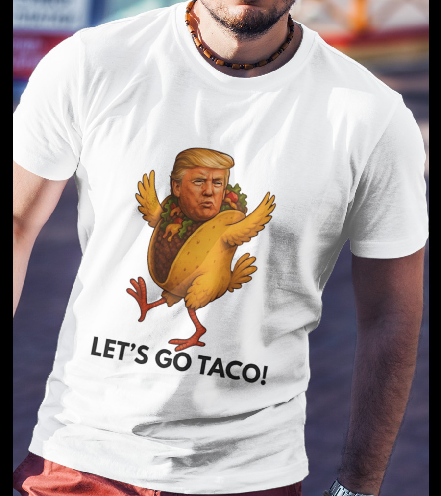 Let's Go Taco Donald Trump Turkey Body T-Shirt