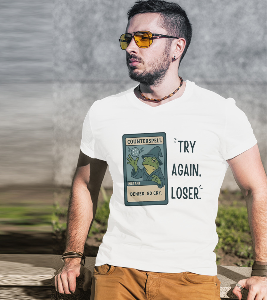 Magic The Gathering Frog Wizard Counterspell Denied Go Cry Try Again Loser T-Shirt