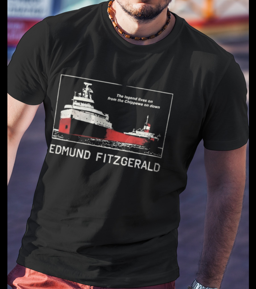 Edmund Fitzgerald The Legend Lives On From The Chippewa On Down Ship T-Shirt