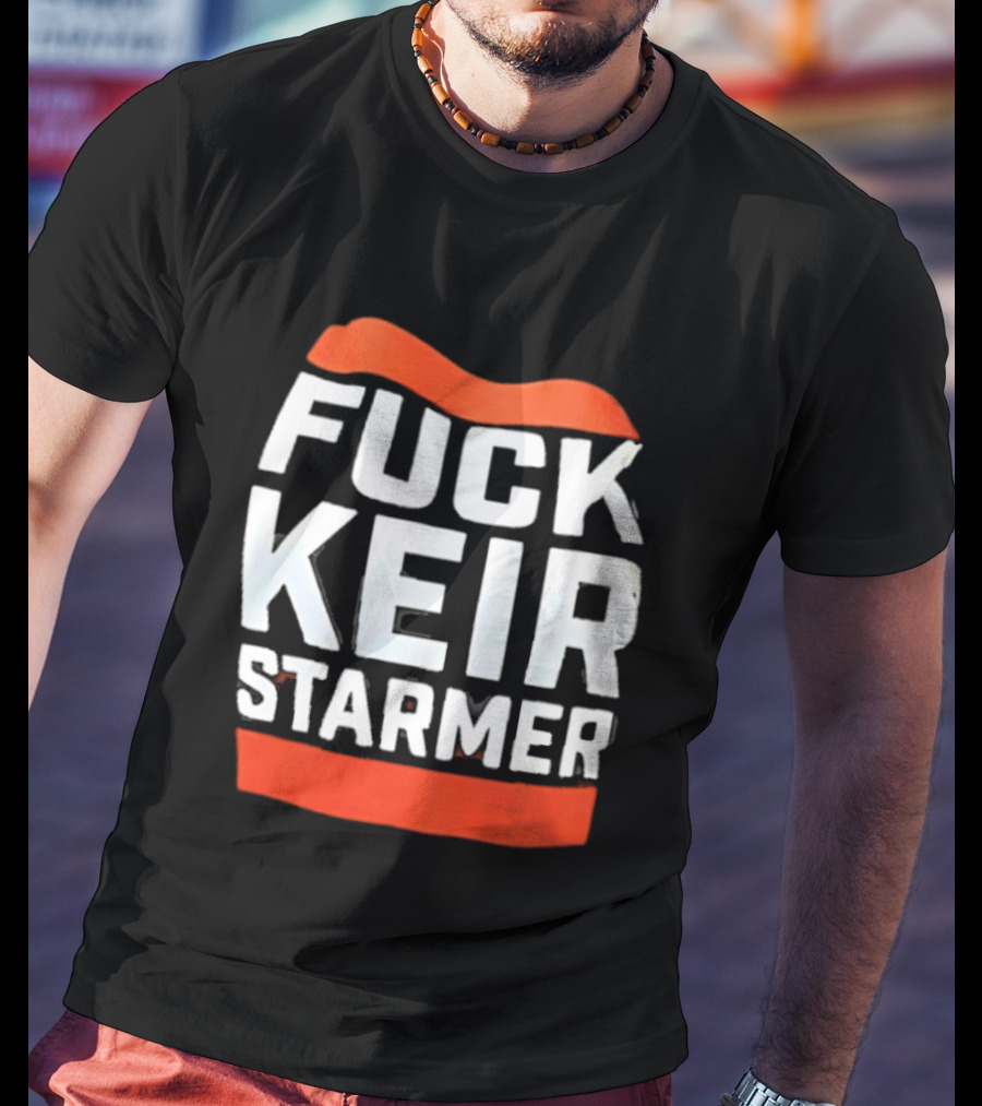 Fuck Keir Starmer T-Shirt