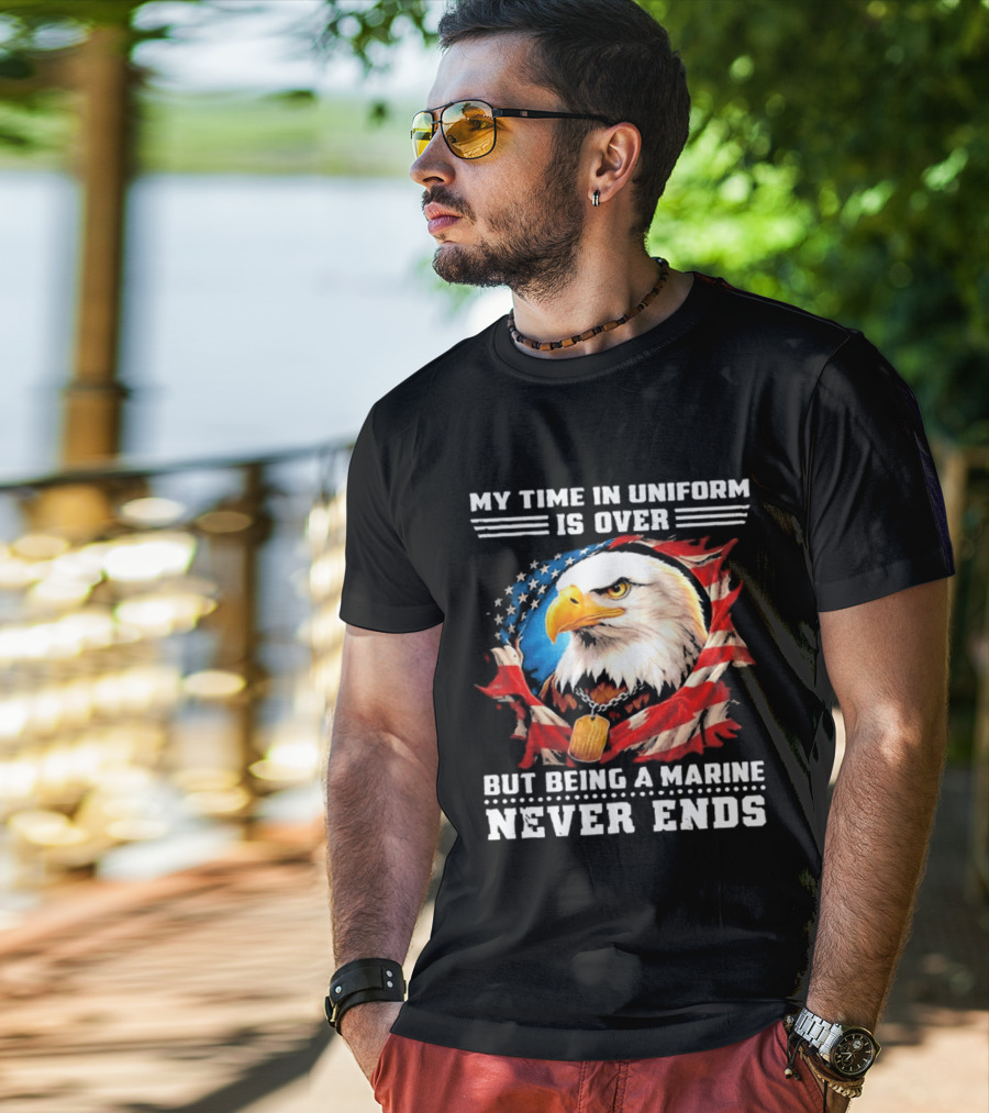 My Time In Uniform Is Over But Being A Marine Never Ends Eagle American Flag T-Shirt